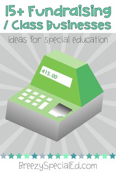 a green box with the words, 15 + fundraisering / class businesses ideas for special education