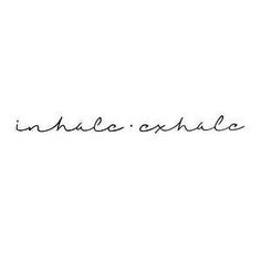 the words inhale and exhale are written on white paper with black ink,