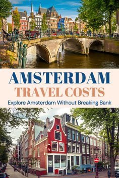 an image of amsterdam with text overlaying the top and bottom reads, amsterdam travel costs explore american without breaking bank