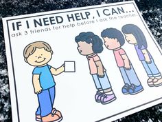 a sticker that says, if i need help i can ask 3 friends for help before i ask the teacher