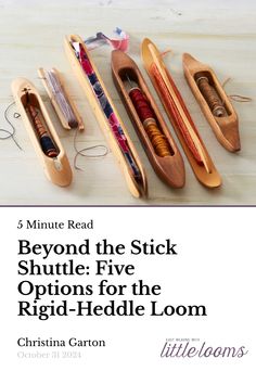 three wooden boats with thread in them and the title, 5 minute read beyond the stick shuttle five options for the right - needle loom