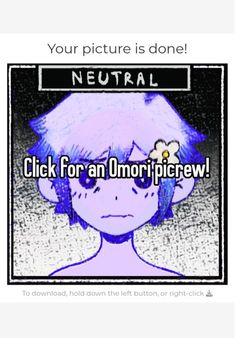 an anime character with the caption neutral click for an omori picreww