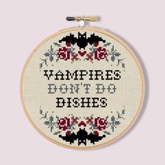 a cross stitch pattern with the words vampires don't do dishes