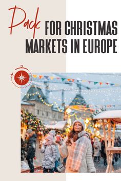 a woman standing in front of a christmas market with the words pack for christmas markets in europe