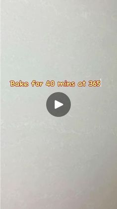 the video is showing how to bake for 40 mins at 350