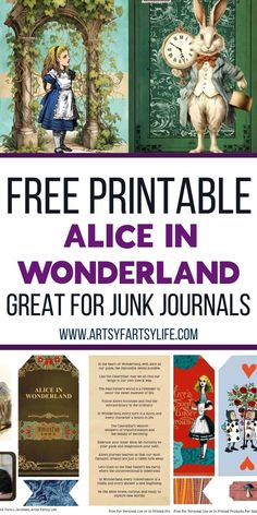 the alice in wonderland poster is shown with text that reads, free printable alice in wonderland great for junk journals