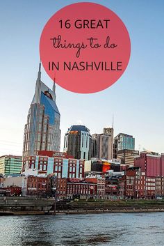 the city skyline with text overlay that reads 16 great things to do in nashville