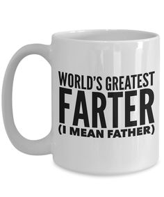 Funny Mugs for Dad - Father's Day Mug - World's Greatest Farter I Mean Father Coffee Mug-Cute But Rude Mean Father, Diy Gifts For Dad, Funny Fathers Day Gifts, Funny Gifts For Dad, Best Dad Gifts, Dad Day, Diy Father's Day Gifts, Father's Day Diy, Fathers Day Mugs