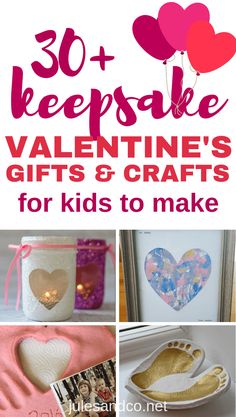 valentine's gifts and crafts for kids to make with the text overlay reads 30 keepsake valentine's gifts & crafts for kids to make