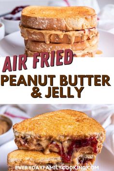 an image of two grilled peanut butter and jelly sandwiches with text overlay that reads air fried peanut butter and jelly