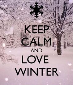 the words keep calm and love winter are written in black on a snowy background with trees