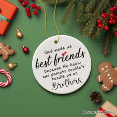 a christmas ornament that reads, god made us best friends because he knew our parents couldn't handle as gifts