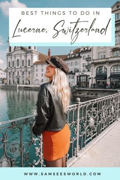 a woman in an orange skirt and black leather jacket standing on a bridge with the words best things to do in lucerne, switzerland