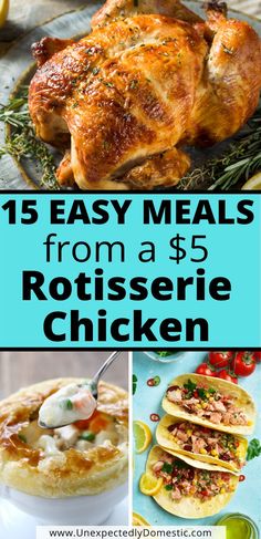 chicken with text overlay that reads 15 easy meals from a $ 5 rotissee chicken