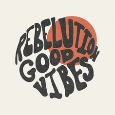 the words revolution, good vibes are written in black and orange