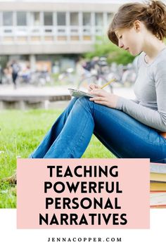 a woman sitting on the ground with books and writing in her lap, text reading teaching powerful personal narratives