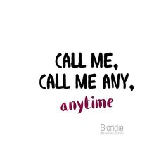 the words call me, call me any anytime are in black and pink on a white background