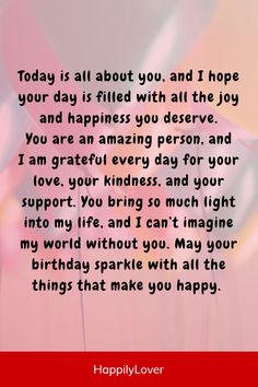 a birthday card with the words today is all about you and i hope your day is filled with all the joy and happiness