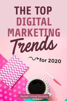 the top digital marketing trends for 2020, with coffee and notebooks on pink background