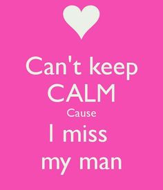 a pink background with the words can't keep calm cause i miss my man