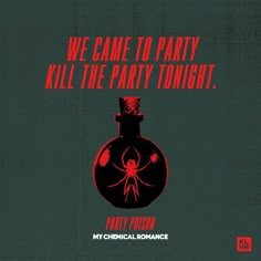 a black and red poster with the words, we came to party kill the party tonight