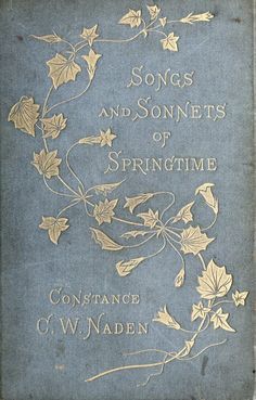 an old blue book with gold lettering on the front and back cover that reads, songs and sonnets of springtime