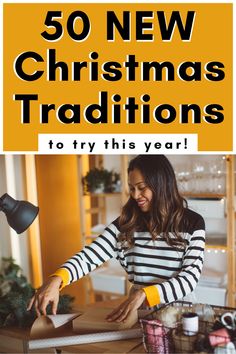 a woman making christmas decorations with the text 50 new christmas traditions to try this year