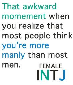 Female INTJ, masculine, awkward moment Quotes Family Problems, Intj Female, Intj Humor, Funny Life Quotes, That Awkward Moment