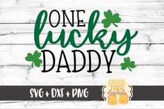 one lucky daddy svg and dxf file for st patrick's day