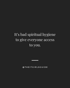 it's bad spirital hygiene to give everyone access to you