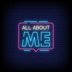 an all about me neon sign on a brick wall