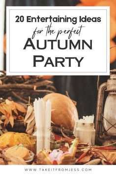 an autumn party with candles, pumpkins and other items on the table text reads 20 entertaining ideas for the perfect autumn party