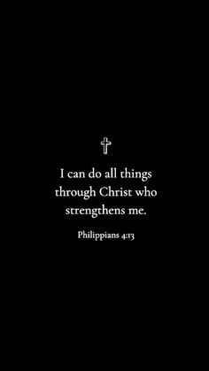 a black background with the words i can do all things through christ who straightens me