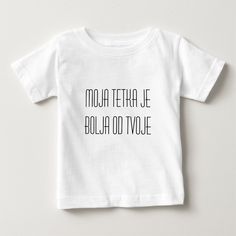 Moja tetka je bolja Baby T-shirt, Infant Unisex, Size: 12 Month, White Top Baby Products, Baby T Shirt, Consumer Products, Baby Shirts, Fathers Day Cards, Basic Colors, Baby Tshirts, Artistic Designs, Fashion Store