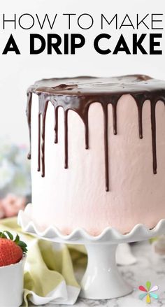 how to make a drip cake with chocolate icing and strawberries on the side