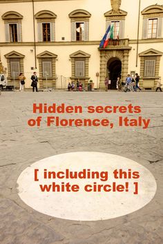 a white circle on the ground in front of a building with words hidden secrets of fiorence, italy