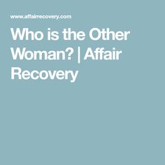 the words who is the other woman? i affair recovery