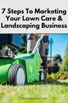 a lawn mower with the words 7 steps to marketing your lawn care and landscaping business