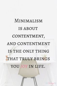 Minimalism is all about contentment, and contentment is the only thing that truly brings you joy in life. Find out why minimalism leads to a full life! Minimalism Living, Ikea Interior, Intentional Parenting, Full Life, In Disguise