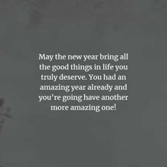 an image with the words may the new year bring all the good things in life you truly deserves