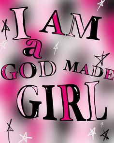 the words i am a god made girl written in black and pink