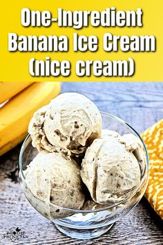 two scoops of ice cream in a glass bowl with bananas behind it and the words, one - ingredient banana ice cream nice cream