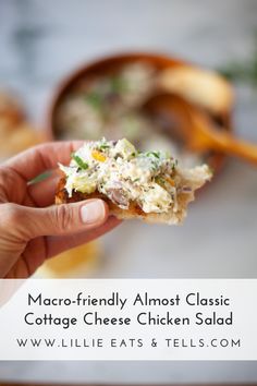 a hand holding a piece of bread with chicken salad on it and the text macro - friendly almost classic cottage cheese chicken salad