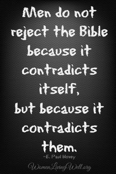 a black and white photo with the words men do not respect the bible because it contradicts itself, but because it attracts