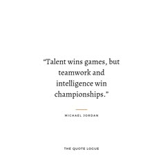 michael jordan quote about winning games, but teamwork and intelilince win championships