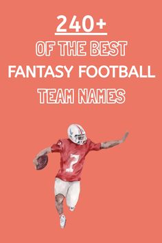 a football player with the text 240 + of the best fantasy football team names