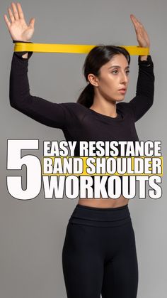 a woman holding a bar over her head with the words 5 easy resistance band shoulder workouts