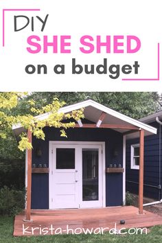 a small blue shed with the words diy she shed on a budget over it