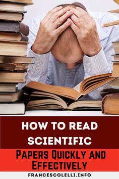 a man with his head in his hands over a pile of books and the words how to read scientific papers quickly and effectively