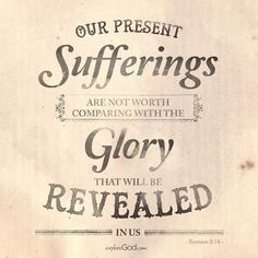 an old paper with the words our present sufferings are not worth to glory that will be revealed in us